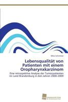 Lebensqualität von Patienten mit einem Oropharynxkarzinom: Eine retrospektive Analyse der Tumorpatienten im Land Brandenburg in den Jahren 2000-2009 3838138554 Book Cover