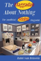 The Haggadah About Nothing: The (Unofficial) Seinfeld Haggadah 0578832828 Book Cover