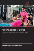 Ocena jakosci uslug: Studium przypadku percepcji w centrum fitness (Polish Edition) 6203902209 Book Cover