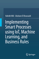 Implementing Smart Processes using IoT, Machine Learning, and Business Rules 3032293065 Book Cover