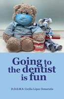 Going to the dentist is fun. 6079417987 Book Cover