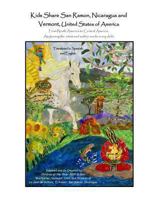 Kids Share San Ramon, Nicaragua and Vermont, United States of America: From North America to Central America, Awakening the artist and author inside every child. 1494228955 Book Cover