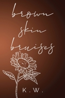 Brown Skin Bruises 1804395021 Book Cover