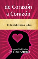 de Coraz�n a Coraz�n: De la inteligencia a la Luz 0982594348 Book Cover
