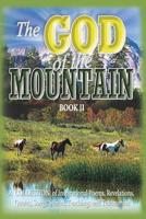 The GOD of the MOUNTAIN (BOOK II): A COLLECTION of Inspirational Poems, Revelations, Quotes, Songs, Stories, Teachings and Testimonies 1949993035 Book Cover