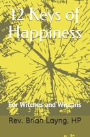 12 Keys of Happiness: For Witches and Wiccans null Book Cover