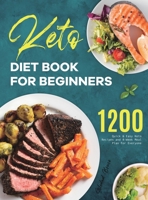 Keto Diet Book for Beginners: 1200 Quick & Easy Keto Recipes and 4-Week Meal Plan for Everyone B0B9QMHDZM Book Cover
