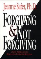 Forgiving and Not Forgiving:: Why Sometimes It's Better Not to Forgive 0380794713 Book Cover