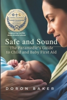 Safe And Sound: The Paramedic's Guide to Child and Baby First Aid B0F48Z7DZF Book Cover