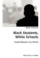 Black Students, White Schools: Caught Between Two Worlds 3836428679 Book Cover