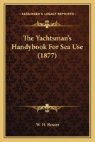 The Yachtsman's Handybook For Sea Use 1146923325 Book Cover