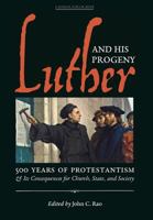 Luther and His Progeny: 500 Years of Protestantism and Its Consequences for Church, State, and Society 1621382540 Book Cover