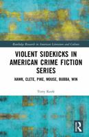 Violent Sidekicks in American Crime Fiction Series: Hawk, Clete, Pike, Mouse, Bubba, Win (Routledge Research in American Literature and Culture) 1041329008 Book Cover
