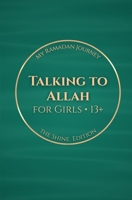 Talking to Allah: My Ramadan Journey: The Shine Edition - Ramadan Duas for Girls (13+) B0GNK1RM6G Book Cover