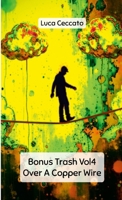 Bonus TrashVol4 Over A Copper Wire 1326495496 Book Cover