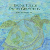 Trudie Turtle Swims Gracefully 0648887375 Book Cover