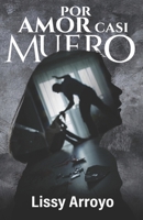 Por Amor Casi Muero (Spanish Edition) B0DYZJYS9M Book Cover