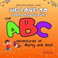We Love to Stomp and Shout!: The ABC Adventures of Marky and Boot B0CL4MZC1F Book Cover