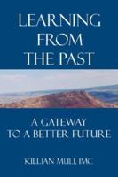 Learning from the Past: A Gateway to a Better Future 1425991483 Book Cover