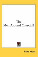 The men around Churchill (Essay index reprint series) 1428661077 Book Cover