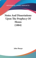 Notes And Dissertations Upon The Prophecy Of Hosea 1018254501 Book Cover