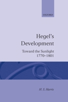 Hegel's Development: Towards the Sunlight 0198243588 Book Cover