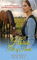 A Horse Full of Heart: An Amish Romance of Faith Renewed and Love Found B0GGY3GVRN Book Cover