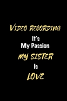 Video recording It's my passion My Sister Is Love: Perfect quote Journal Diary Planner, Elegant Video recording Notebook Gift for Kids girls Women and ... Passion - 110 Pages, 6 x 9, Matte Finish B083XPM4V7 Book Cover