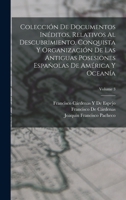 Colección De Documentos Inéditos, Relativos Al Descubrimiento, Conquista Y Organización De Las Antiguas Posesiones Españolas De América Y Oceanía; Vol B0BMB95HXV Book Cover