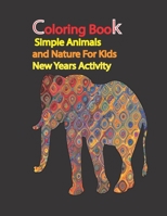 Coloring Book: Simple Animals and Nature For Kids, New Years Activity: Mandalas Designs, Coloring Books, creative, fun step-by-step d B088BFZT7N Book Cover