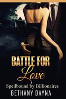 Battle for Love (Spellbound by Billionaires) 1546842748 Book Cover