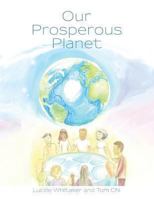 Our Prosperous Planet: With Illustrations and Ideas for Planetary Healing 1452556180 Book Cover
