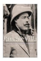 Pancho Villa: The Legendary Life of the Mexican Revolution’s Most Famous General 1984012940 Book Cover