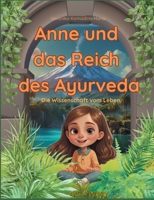 Anne und das Reich des Ayurveda: Die Wissenschaft vom Leben (German Edition) 381921142X Book Cover