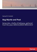 Bog-Myrtle and Peat 1514691078 Book Cover