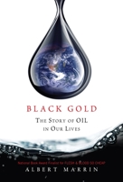Black Gold: The Story of Oil in Our Lives 0375859683 Book Cover