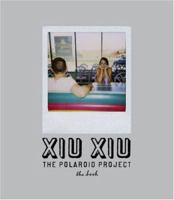 Xiu Xiu: The Polaroid Project 0979048656 Book Cover