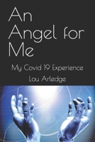 An Angel for Me: My Covid 19 Experience B0CTFKP4SR Book Cover
