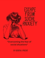 Escape from Social Anxiety: Overcoming the fear of social situations B0BS8YB96F Book Cover
