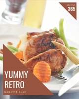 365 Yummy Retro Recipes: A Must-have Yummy Retro Cookbook for Everyone B08J578FGM Book Cover