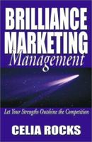Brilliance Marketing Management: Use Your Strengths to Build Your Business 1889150398 Book Cover