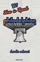 Yo! How to Speak Philadelphian 197173800X Book Cover