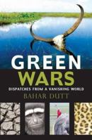 Green Wars: Dispatches from a Vanishing World 9351361977 Book Cover