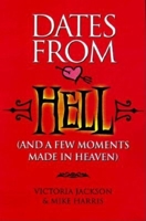 Dates from Hell: (And a Few Moments Made in Heaven) 1888952865 Book Cover