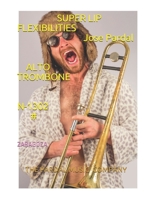 SUPER LIP FLEXIBILITIES Jose Pardal ALTO TROMBONE N-1302 #: ZARAGOZA B096TJMQWG Book Cover