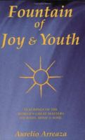 Fountain of Joy & Youth: Teachings of the World's Great Masters on Body, Mind & Soul 0931892503 Book Cover