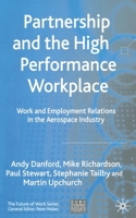 Partnership and the High Performance Workplace: Work and Employment Relations in the Aerospace Industry 1349513458 Book Cover