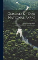 Glimpses of our National Parks 1022031228 Book Cover