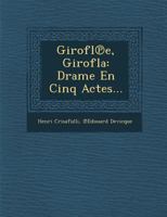 Girofl E, Girofla: Drame En Cinq Actes... 1286876265 Book Cover