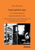 Faust und Don Juan: Ein Verschmelzungsprozess, dargestellt anhand der Autoren Wolfgang Amadeus Mozart, Johann Wolfgang von Goethe, Nikolaus Lenau, Christian ... Grabbe, Gustav Kuhne und Theodor Mundt 3932602293 Book Cover